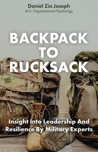 Backpack to Rucksack Insight Into Leadership and Resilience From Military Experts