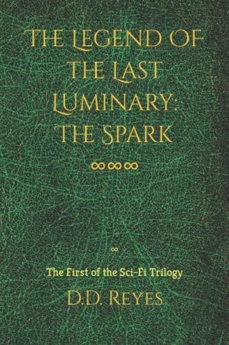 The Legend of the Last Luminary The Spark: The First of the Trilogy