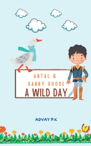 Abtal and Gabby Goose - A Wild Day!