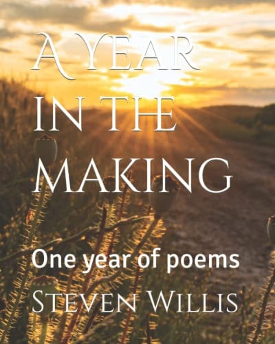A Year in the Making One Year of Poems