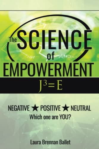 The Science of Empowerment Negative Positive Neutral Which One are YOU?