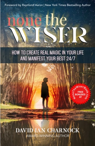 None The Wiser How to Create Real Magic in Your Life and Manifest Your Best 24/7