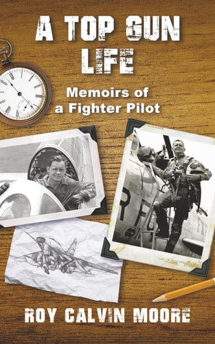 A Top Gun Life Memoirs of a Fighter Pilot