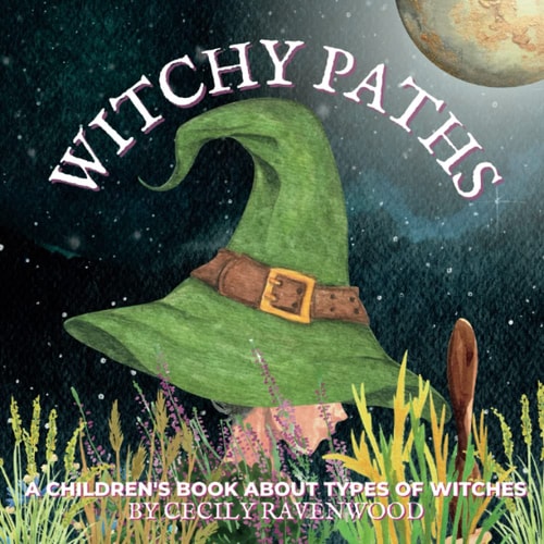 Witchy Paths A Children's Book About Types of Witches