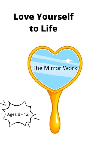 Love Yourself to Life The Mirror Work