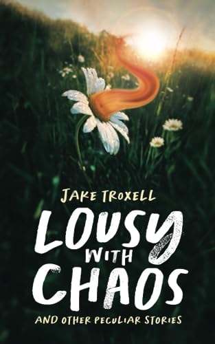 Lousy with Chaos And Other Peculiar Stories