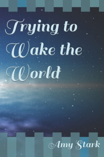 Trying to Wake the World