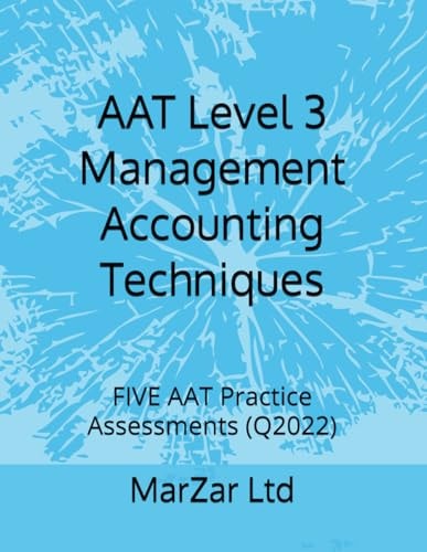 AAT Level 3 Management Accounting Techniques FIVE AAT Practice Assessments (Q2022)