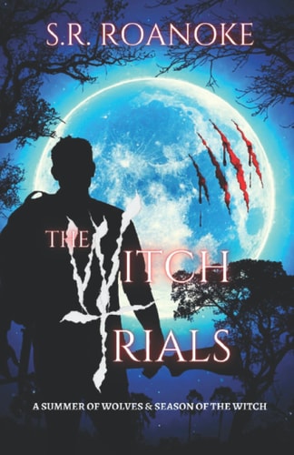 The Witch Trials A Summer of Wolves & Season of the Witch