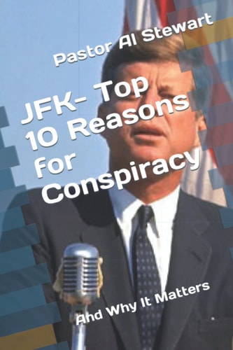 JFK- Top 10 Reasons for Conspiracy And Why It Matters