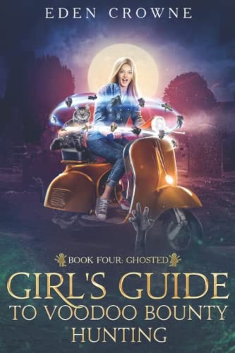 Girl's Guide to Voodoo Bounty Hunting Book 4: Ghosted