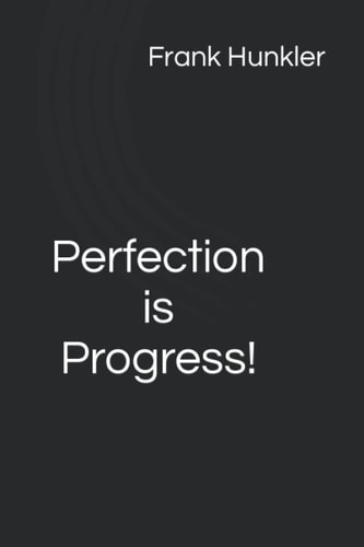Perfection is Progress!
