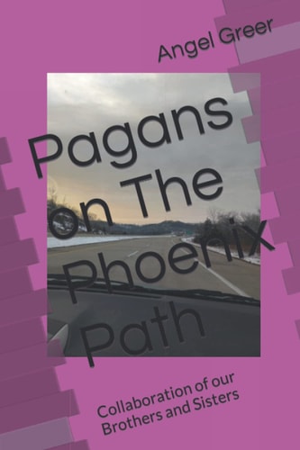 Pagans on The Phoenix Path Collaboration of Our Brothers and Sisters