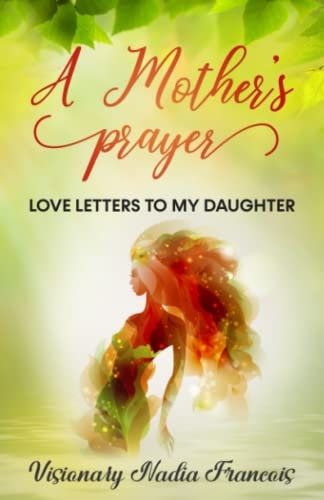 A Mother's Prayer Love Letters to My Daughter Anthology