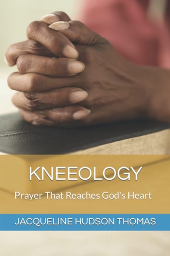 Kneeology Prayer That Reaches God's Heart