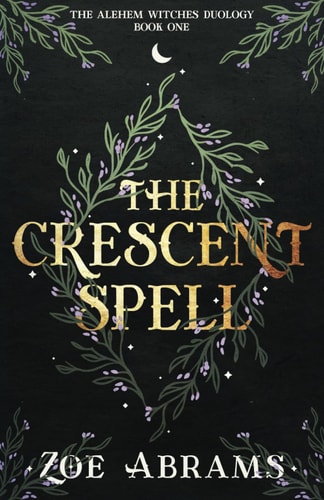 The Crescent Spell The Alehem Witches Duology Book One