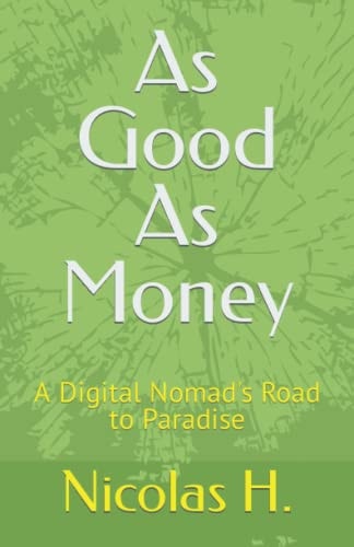 As Good As Money A Digital Nomad's Road to Paradise