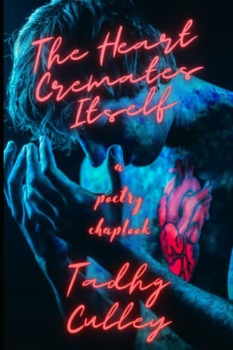 The Heart Cremates Itself A Poetry Chapbook
