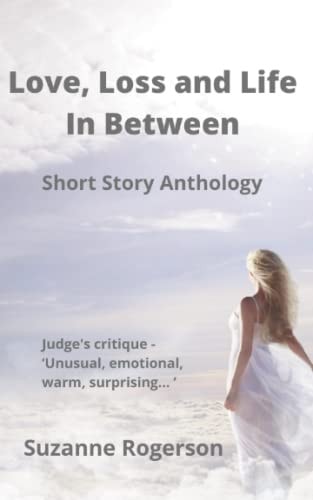 Love, Loss and Life In Between Short Story Anthology