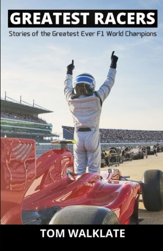 Greatest Racers Stories of the Greatest Ever F1 World Champions
