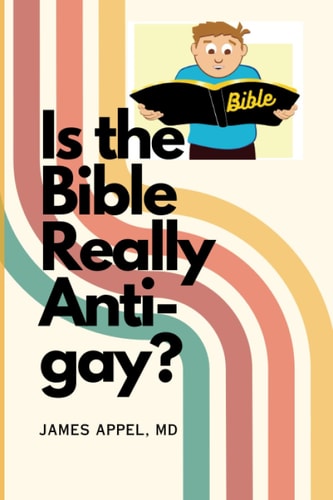 Is the Bible Really Anti-Gay?