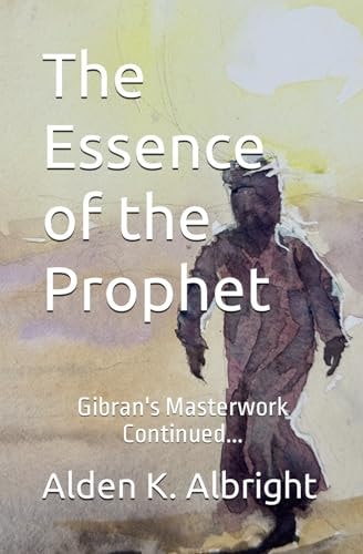 The Essence of the Prophet Gibran's Masterwork Continued...