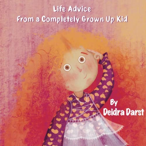 Life Advice from a Completely Grown Up Kid