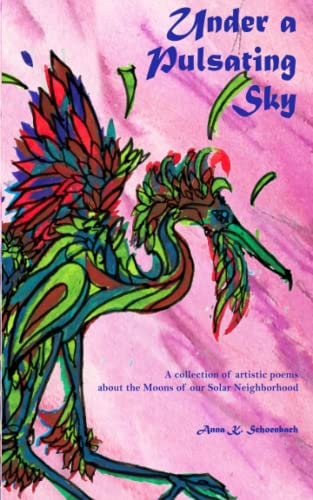 Under a Pulsating Sky A Collection of Artistic Poems about the Moons of Our Solar Neighborhood