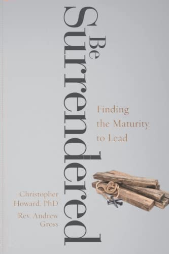 Be Surrendered Finding the Maturity to Lead