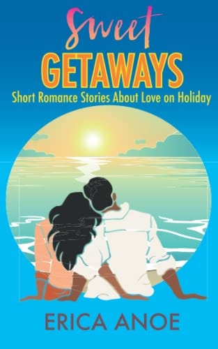 Sweet Getaways Short Romance Stories About Love on Holiday