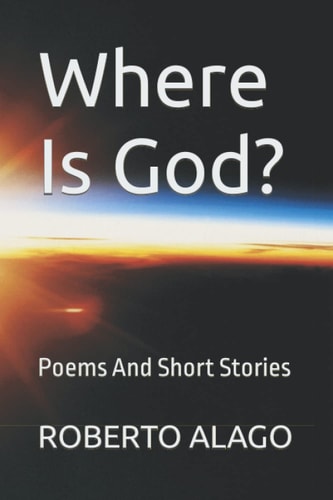 ¿Where Is God? Poems And Short Stories