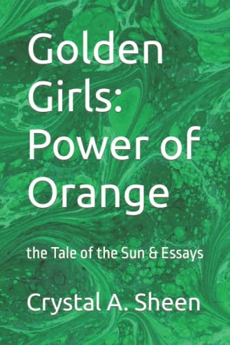 Golden Girls Power of Orange: the Tale of the Sun & Essays
