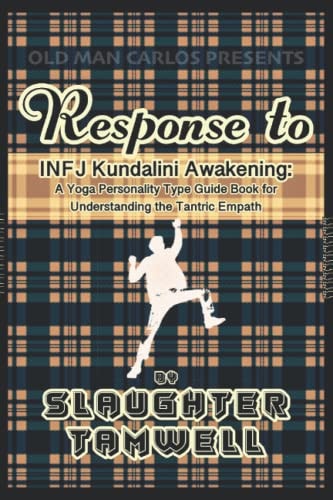 Response to INFJ Kundalini Awakening A Yoga Personality Type Guide Book for Understanding the Tantric Empath Reconsidered