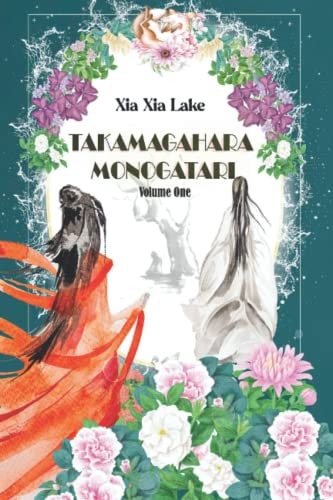 TAKAMAGAHARA MONOGATARI VOLUME ONE.
