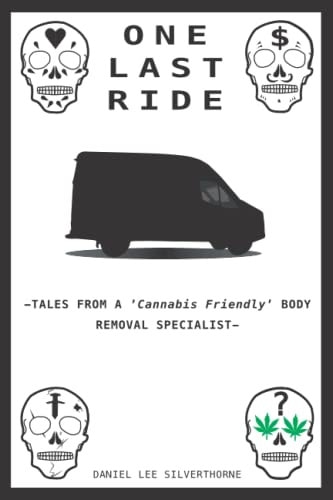 One Last Ride-Tales from a 'Cannabis Friendly' Body Removal Specialist