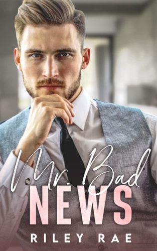 Mr. Bad News A Grumpy Billionaire Enemies to Lover Romance