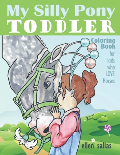 My Silly Pony Toddler Coloring Book: (for kids who love horses) (Equestrian Coloring Books by Ellen Sallas)