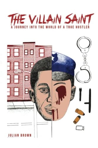 The Villain Saint A Journey Into The World Of A True Hustler