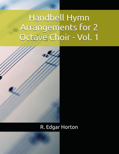 Handbell Hymn Arrangements for 2 Octave Choir - Vol. 1