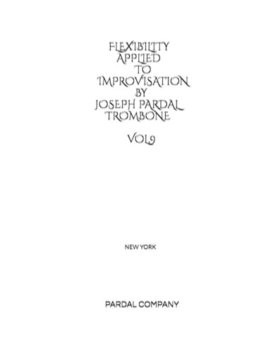 Flexibility Applied to Improvisation by Joseph Pardal Trombone Vol.9 New York