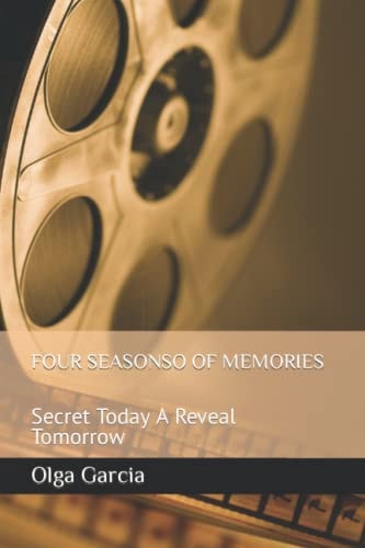 Four Seasonso of Memories Secret Today A Reveal Tomorrow