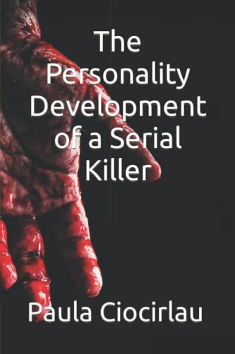 The Personality Development of a Serial Killer
