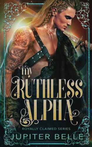 My Ruthless Alpha A Spicy Space Omegaverse Romance
