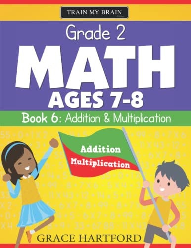 Grade 2 Math (Ages 7-8) - Book 6 Addition & Multiplication