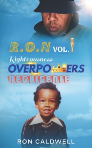 R.O.N Righteousness Overpowers Negligence Volume 1