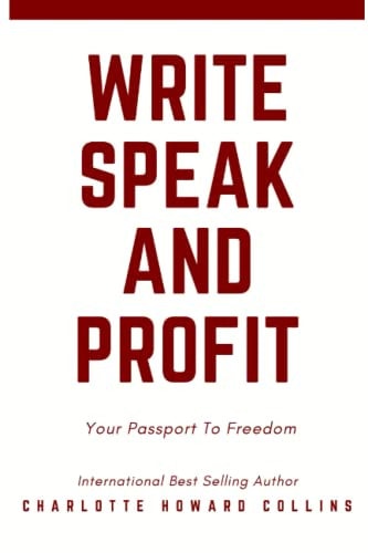 Write, Speak and Profit Your Passport To Freedom