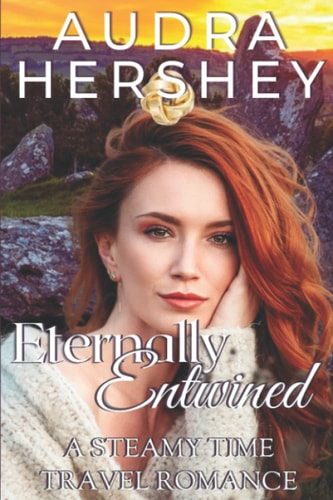 Eternally Entwined A Steamy Time Travel Romance