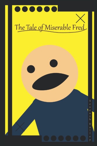 The Tale of Miserable Fred