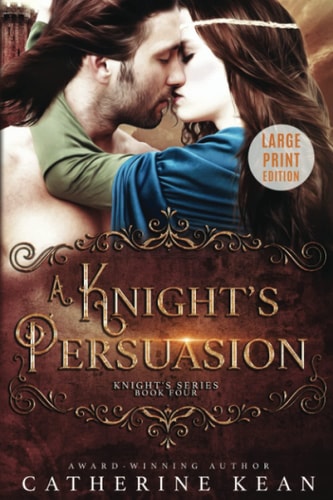 A Knight's Persuasion Large Print: Knight's Series Book 4