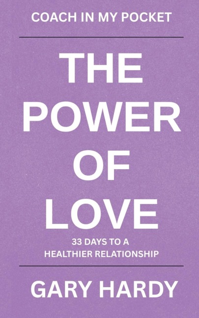 POWER OF LOVE How to Have and Maintain a Healthy Relationship